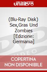 (Blu-Ray Disk) Sex,Gras Und Zombies [Edizione: Germania] brd