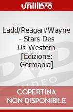 Ladd/Reagan/Wayne - Stars Des Us Western [Edizione: Germania] dvd