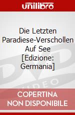 Die Letzten Paradiese-Verschollen Auf See [Edizione: Germania] dvd