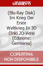 (Blu-Ray Disk) Im Krieg Der Erste Weltkrieg In 3D (Inkl.2D-Versi [Edizione: Germania] brd