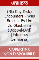 (Blu-Ray Disk) Encounters - Was Braucht Es Um Zu Glaubenm (Doppel-Dvd) [Edizione: Germania] brd