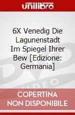 6X Venedig Die Lagunenstadt Im Spiegel Ihrer Bew [Edizione: Germania] dvd