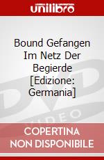 Bound Gefangen Im Netz Der Begierde [Edizione: Germania] dvd