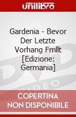 Gardenia - Bevor Der Letzte Vorhang Fmllt [Edizione: Germania] dvd