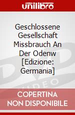 Geschlossene Gesellschaft Missbrauch An Der Odenw [Edizione: Germania] dvd