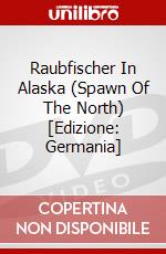 Raubfischer In Alaska (Spawn Of The North) [Edizione: Germania] dvd
