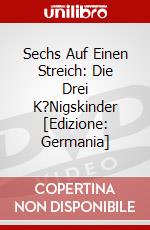 Sechs Auf Einen Streich: Die Drei K?Nigskinder [Edizione: Germania] dvd