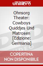 Ohnsorg Theater: Cowboys Quiddjes Und Matrosen [Edizione: Germania] dvd