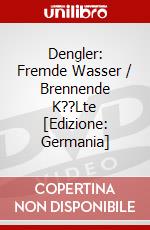Dengler: Fremde Wasser / Brennende K??Lte [Edizione: Germania] dvd