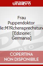 Frau Puppendoktor Pille:M?Rchensprechstunde [Edizione: Germania] dvd