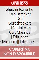 Shaolin Kung Fu - Vollstrecker Der Gerechtigkeit - Martial Arts Cult Classics  [Edizione: Germania][Edizione: Germania](Kleine Hartbox) - Lim dvd