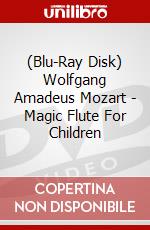 (Blu-Ray Disk) Wolfgang Amadeus Mozart - Magic Flute For Children film in dvd