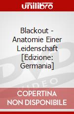 Blackout - Anatomie Einer Leidenschaft [Edizione: Germania] dvd