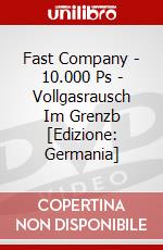 Fast Company - 10.000 Ps - Vollgasrausch Im Grenzb [Edizione: Germania] dvd