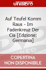 Auf Teufel Komm Raus - Im Fadenkreuz Der Cia [Edizione: Germania] dvd