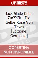 Jack Slade Kehrt Zur??Ck - Die Gelbe Rose Von Texas [Edizione: Germania] dvd