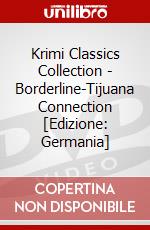 Krimi Classics Collection - Borderline-Tijuana Connection [Edizione: Germania] dvd