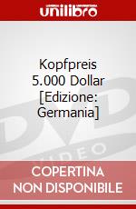 Kopfpreis 5.000 Dollar [Edizione: Germania] dvd