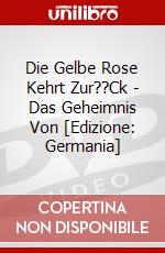 Die Gelbe Rose Kehrt Zur??Ck - Das Geheimnis Von [Edizione: Germania] dvd