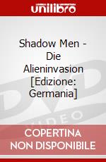 Shadow Men - Die Alieninvasion [Edizione: Germania] dvd