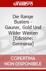 Die Range Busters - Gauner, Gold Und Wilder Westen [Edizione: Germania] dvd