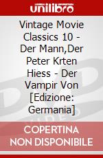 Vintage Movie Classics 10 - Der Mann,Der Peter Krten Hiess - Der Vampir Von [Edizione: Germania] dvd