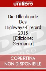 Die Hllenhunde Des Highways-Firebird 2015 [Edizione: Germania] dvd