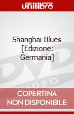 Shanghai Blues [Edizione: Germania] dvd