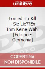 Forced To Kill - Sie Lie??En Ihm Keine Wahl [Edizione: Germania] dvd