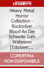 Heavy Metal Horror Collection - Rocktober Blood-An Der Schwelle Zum Wahnsinn [Edizione: Germania] dvd