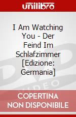 I Am Watching You - Der Feind Im Schlafzimmer [Edizione: Germania] dvd