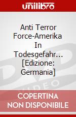Anti Terror Force-Amerika In Todesgefahr... [Edizione: Germania] dvd