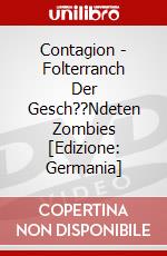 Contagion - Folterranch Der Gesch??Ndeten Zombies [Edizione: Germania] dvd