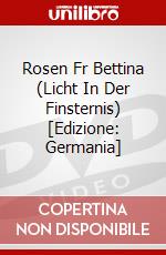 Rosen Fr Bettina (Licht In Der Finsternis) [Edizione: Germania] dvd