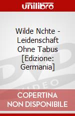 Wilde Nchte - Leidenschaft Ohne Tabus [Edizione: Germania] dvd