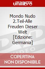 Mondo Nudo 2.Teil-Alle Freuden Dieser Welt [Edizione: Germania] dvd