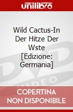 Wild Cactus-In Der Hitze Der Wste [Edizione: Germania] dvd