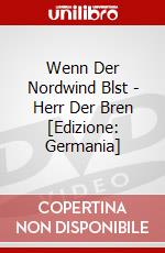 Wenn Der Nordwind Blst - Herr Der Bren [Edizione: Germania] dvd