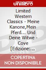Limited Western Classics - Meine Kanone,Mein Pferd... Und Deine Witwe - Cove [Edizione: Germania] dvd