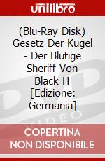 (Blu-Ray Disk) Gesetz Der Kugel - Der Blutige Sheriff Von Black H [Edizione: Germania] brd