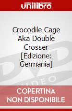 Crocodile Cage Aka Double Crosser [Edizione: Germania] dvd
