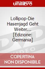 Lollipop-Die Hasenjagd Geht Weiter... [Edizione: Germania] dvd