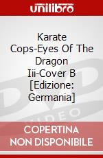 Karate Cops-Eyes Of The Dragon Iii-Cover B [Edizione: Germania] dvd
