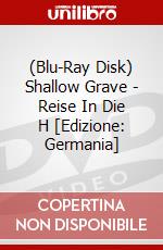 (Blu-Ray Disk) Shallow Grave - Reise In Die H [Edizione: Germania] brd