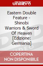 Eastern Double Feature - Shinobi Warriors & Sword Of Heaven [Edizione: Germania] dvd