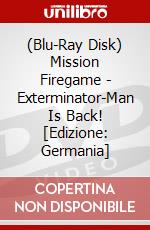 (Blu-Ray Disk) Mission Firegame - Exterminator-Man Is Back! [Edizione: Germania] brd