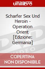 Scharfer Sex Und Heroin - Operation Orient [Edizione: Germania] dvd
