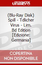 (Blu-Ray Disk) Spill - Tdlicher Virus - Lim. Bd Edition [Edizione: Germania] brd