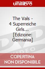 The Vals - 4 Superreiche Girls... [Edizione: Germania] dvd