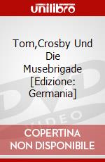 Tom,Crosby Und Die Musebrigade [Edizione: Germania] dvd